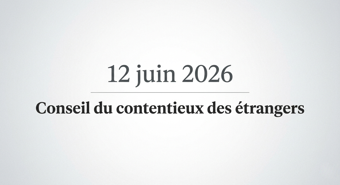 Réforme du Conseil du contentieux des étrangers : ce qui change le 12 juin 2026
